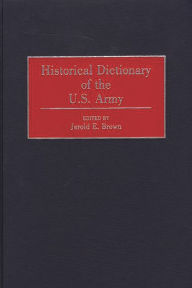 Title: Historical Dictionary of the U.S. Army, Author: Jerold E. Brown