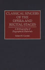 Classical Singers of the Opera and Recital Stages: A Bibliography of Biographical Materials