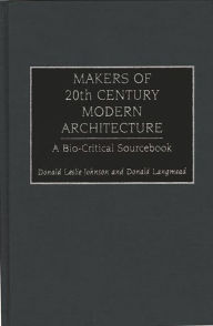 Title: Makers Of 20th Century Modern Architecture, Author: Donald L. Johnson