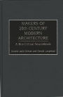 Makers of 20th Century Modern Architecture: A Bio-Critical Sourcebook