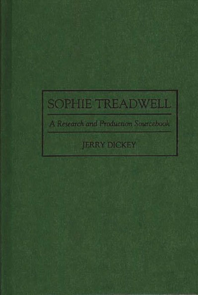 Sophie Treadwell: A Research and Production Sourcebook