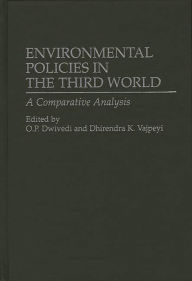 Title: Environmental Policies in the Third World: A Comparative Analysis, Author: O.P. Dwivedi