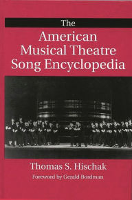 Title: The American Musical Theatre Song Encyclopedia, Author: Thomas S. Hischak