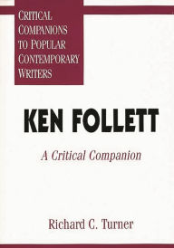 Title: Ken Follett: A Critical Companion, Author: Richard C. Turner Ph.D