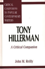 Title: Tony Hillerman: A Critical Companion, Author: John Reilly
