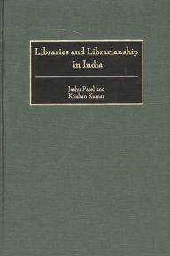 Title: Libraries and Librarianship in India, Author: Jashu Patel