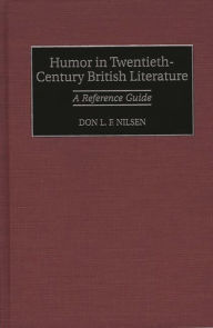 Title: Humor in Twentieth-Century British Literature: A Reference Guide, Author: Bloomsbury Academic