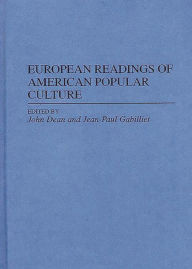 Title: European Readings of American Popular Culture, Author: John R. Dean