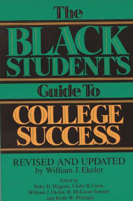 Title: The Black Student's Guide to College Success: Revised and Updated by William J. Ekeler, Author: Clidie B. Cook