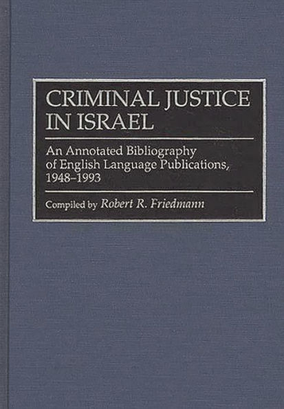 Criminal Justice In Israel: An Annotated Bibliography of English Language Publications, 1948-1993