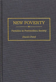 Title: New Poverty: Families in Postmodern Society, Author: David Cheal
