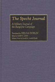 Title: The Specht Journal: A Military Journal of the Burgoyne Campaign, Author: Helga Doblin