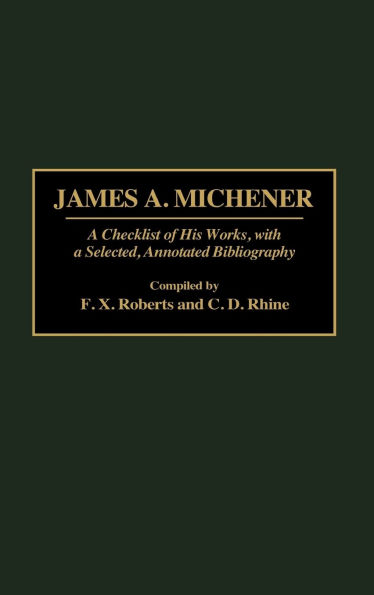 James A. Michener: A Checklist of His Works, with a Selected, Annotated Bibliography