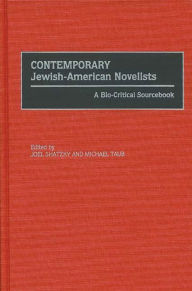 Title: Contemporary Jewish-American Novelists: A Bio-Critical Sourcebook, Author: Joel Shatzky