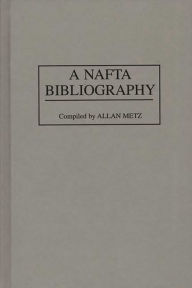 Title: A NAFTA Bibliography, Author: Allan Metz