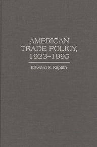 Title: American Trade Policy, 1923-1995, Author: Edward Kaplan