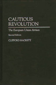 Title: Cautious Revolution: The European Union Arrives, Author: Clifford Hackett