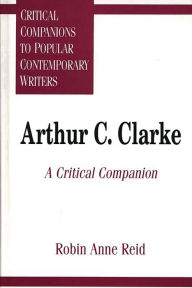 Title: Arthur C. Clarke: A Critical Companion, Author: Robin Anne Reid