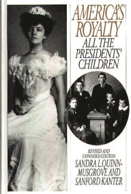 Title: America's Royalty: All the Presidents' Children, Author: Sanford Kanter
