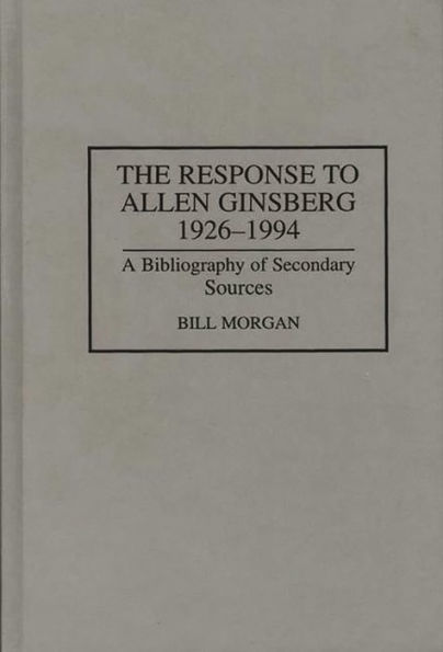 The Response to Allen Ginsberg, 1926-1994: A Bibliography of Secondary Sources