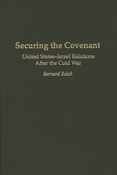 Securing the Covenant: United States-Israel Relations After the Cold War