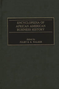 Title: Encyclopedia of African American Business History, Author: Juliet E. Walker