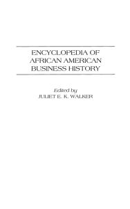 Title: Encyclopedia of African American Business History, Author: Juliet E. K. Walker