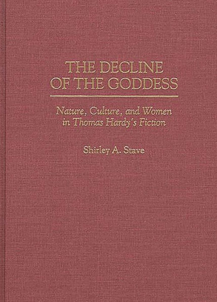 The Decline of the Goddess: Nature, Culture, and Women in Thomas Hardy's Fiction