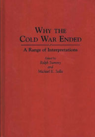 Title: Why the Cold War Ended: A Range of Interpretations, Author: Michael E. Salla
