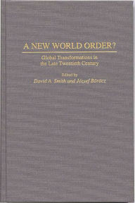 Title: A New World Order?: Global Transformations in the Late Twentieth Century, Author: Jozsef Borocz