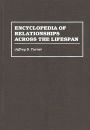 Encyclopedia of Relationships Across the Lifespan / Edition 1