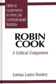 Title: Robin Cook: A Critical Companion, Author: Lorena Laura Stookey