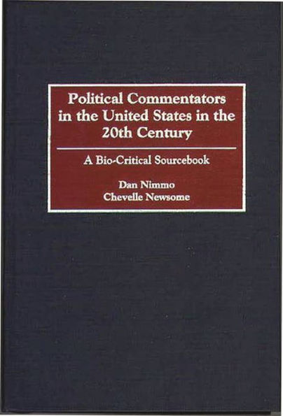 Political Commentators in the United States in the 20th Century: A Bio-Critical Sourcebook