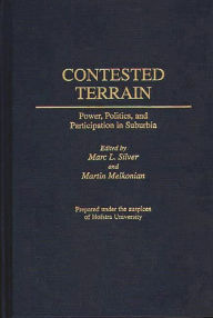 Title: Contested Terrain: Power, Politics, and Participation in Suburbia, Author: Mark L. Silver