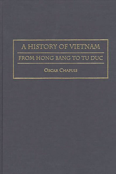 A History of Vietnam: From Hong Bang to Tu Duc / Edition 1