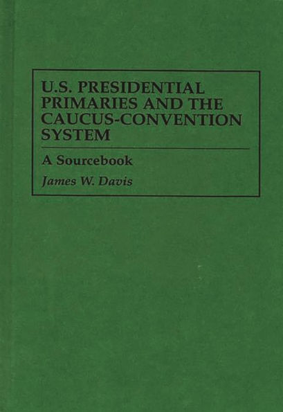 U.S. Presidential Primaries And The Caucus-Convention System