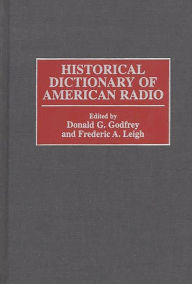 Title: Historical Dictionary of American Radio, Author: Donald G. Godfrey