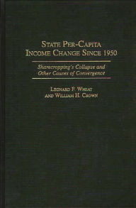 Title: State Per-Capita Income Change Since 1950: Sharecropping's Collapse and Other Causes of Convergence, Author: William H. Crown