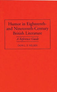 Title: Humor in Eighteenth-and Nineteenth-Century British Literature: A Reference Guide, Author: Bloomsbury Academic