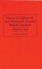 Humor in Eighteenth-and Nineteenth-Century British Literature: A Reference Guide