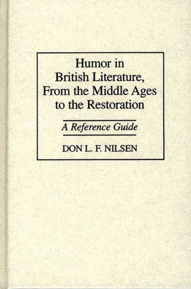 Humor in British Literature, From the Middle Ages to the Restoration: A Reference Guide