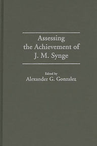 Title: Assessing the Achievement of J. M. Synge, Author: Alexander G. Gonzalez