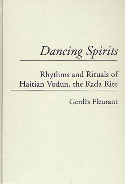 Dancing Spirits: Rhythms and Rituals of Haitian Vodun, the Rada Rite