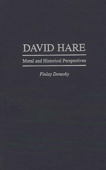 David Hare: Moral and Historical Perspectives