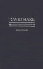 David Hare: Moral and Historical Perspectives
