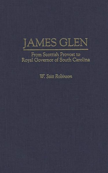 James Glen: From Scottish Provost to Royal Governor of South Carolina