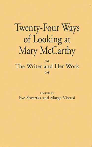 Twenty-Four Ways of Looking at Mary McCarthy: The Writer and Her Work