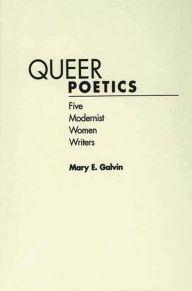 Title: Queer Poetics: Five Modernist Women Writers, Author: Mary E. Galvin