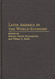 Title: Latin America in the World-Economy, Author: Roberto Korzeniewicz