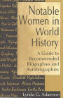 Notable Women in World History: A Guide to Recommended Biographies and Autobiographies